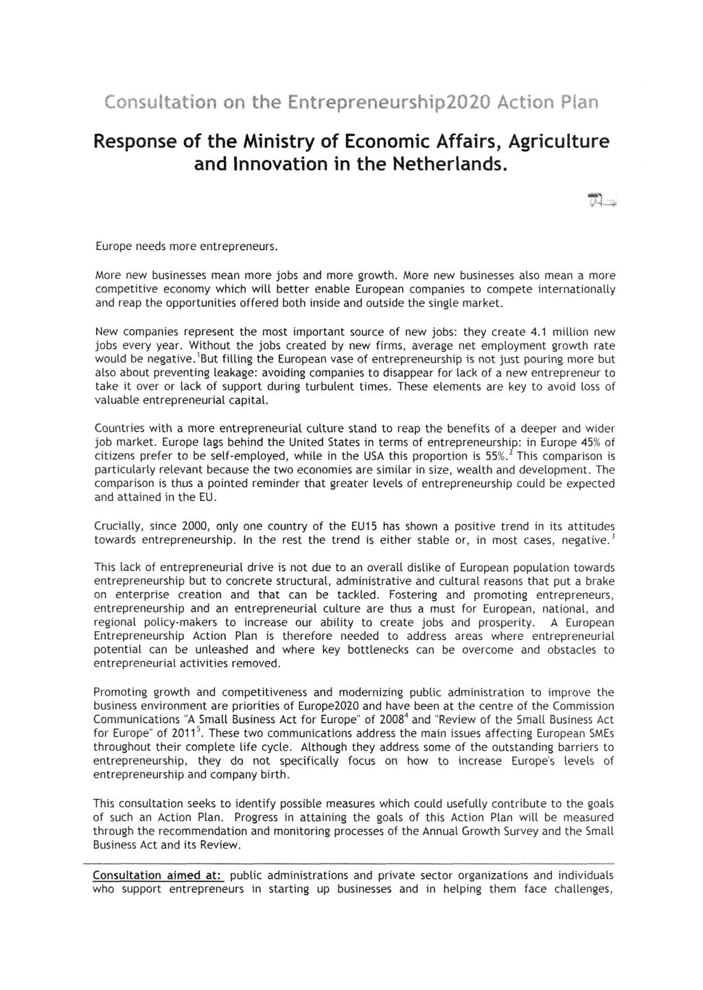 Consultatiori on the EntrepreneursliipŽÖŽO Action Plan Response of the Ministry of Economic Affairs, Agriculture and Innovation in the Netherlands. Europe needs more entrepreneurs.
