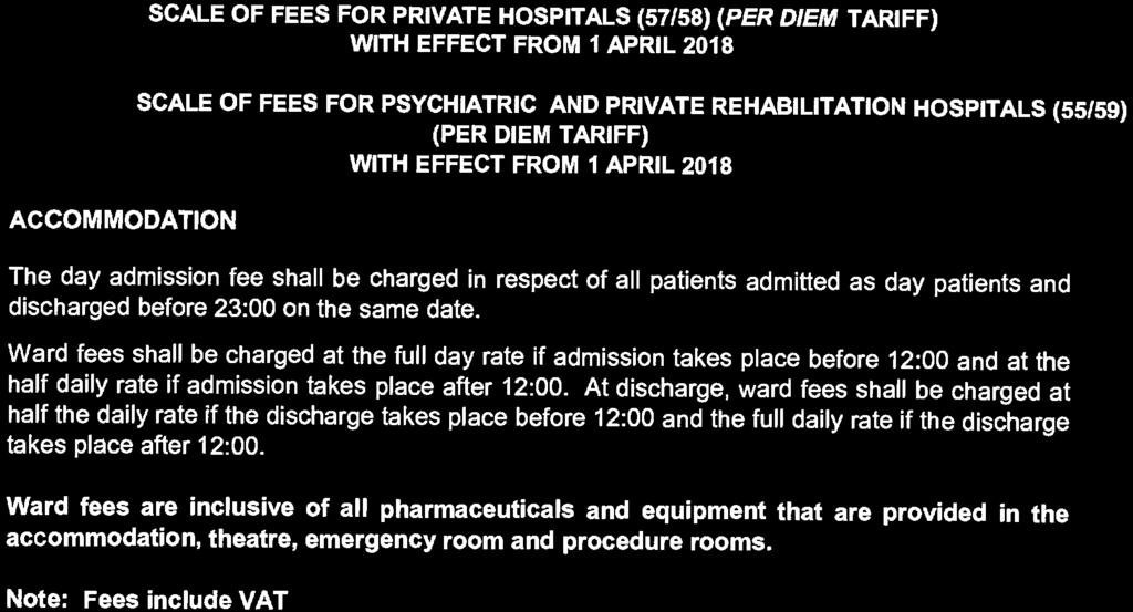 TARIFF) WITH EFFECT FROM 1 APRIL 2018 The day admission fee shall be charged in respect of all patients admitted as day patients and discharged before 23:00 on the same date.