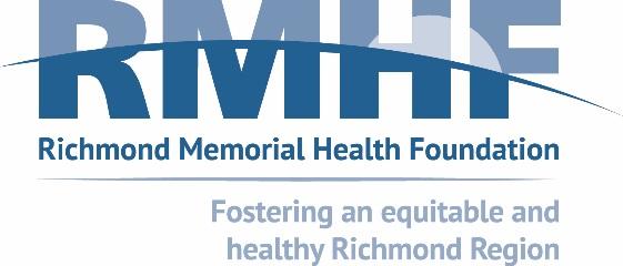 GRANT GUIDELINES & ELIGIBILITY CRITERIA Our Mission Richmond Memorial Health Foundation s (RMHF) mission is to foster an equitable and healthy Richmond Region.