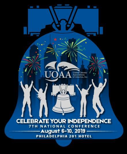 O S T O M Y I N T H E N E W S UOAA NATIONAL CONFERENCE REGISTRATION OPENS 1/1/19 AUGUST 6-10, 2019 UOAA NATIONAL CONFERENCE PHILADELPHIA, PA TOP MEDICAL PROFESSIONALS INSPIRATIONAL STORIES FREE STOMA
