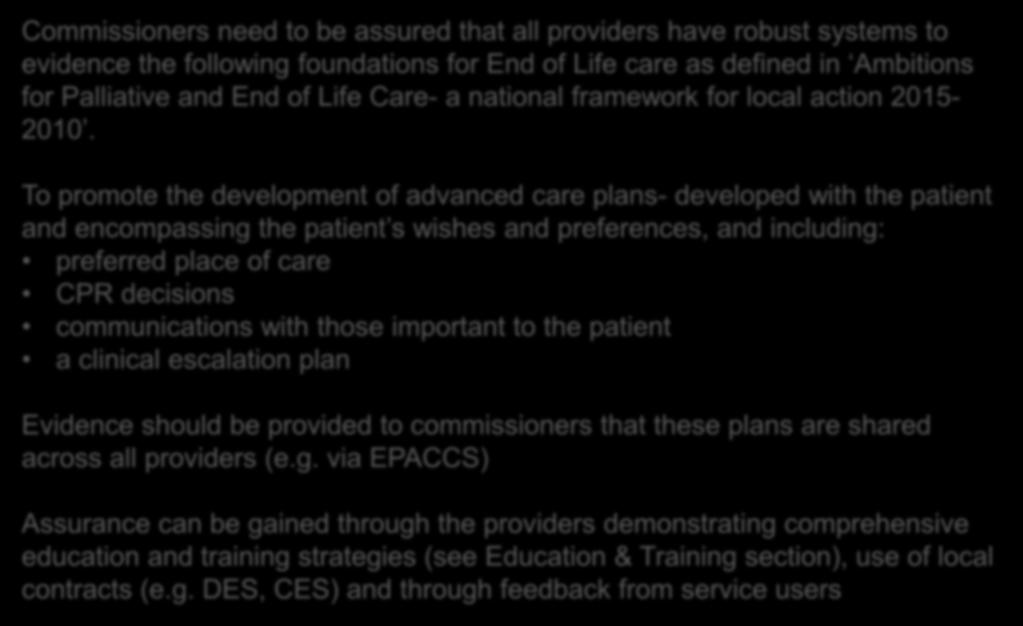 Personalised Care Planning Commissioners need to be assured that all providers have robust systems to evidence the following foundations for End of Life care as defined in Ambitions for Palliative