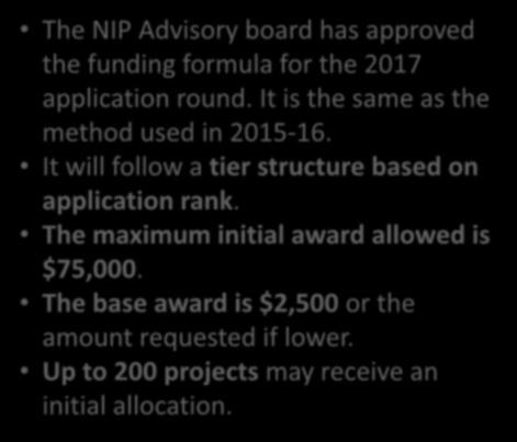 FY 2017 Tax Credit Allocation The NIP Advisory board has approved the funding formula for the 2017 application round. It is the same as the method used in 2015-16.