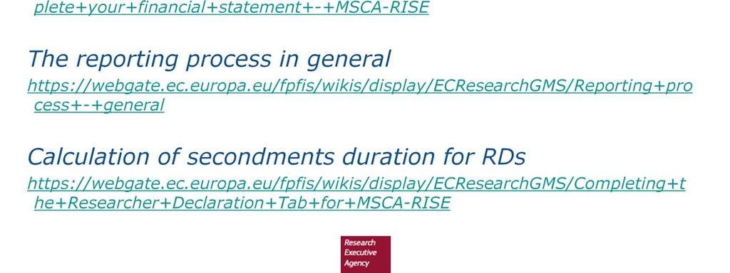 eu/fpfis/wikis/display/ecresearchgms/how+to+c omplete+your+financial+statement+-+msca-rise The reporting process in general https://webgate.