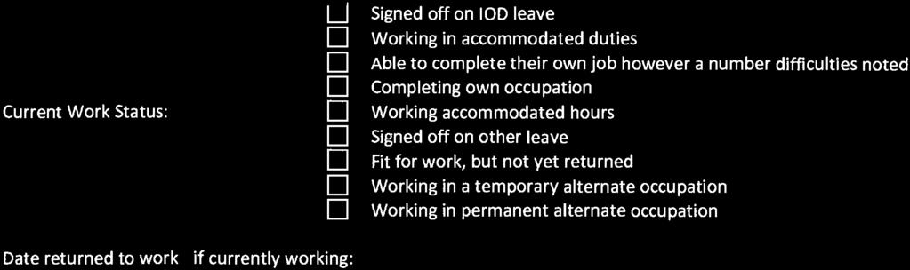 Employer Representative: Designation: Current Work Status: - U Signed off on IOD leave Working in accommodated duties Able to complete their own job however a number difficulties noted Completing own