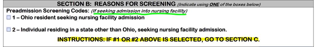 Section B: Preadmission Screening Codes (1) or (2) is selected only if individual is seeking admission to a nursing facility Indicate if the