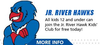 The Junior River Hawks The Junior River Hawks Kids Club is for our youngest fans and signing up is free!