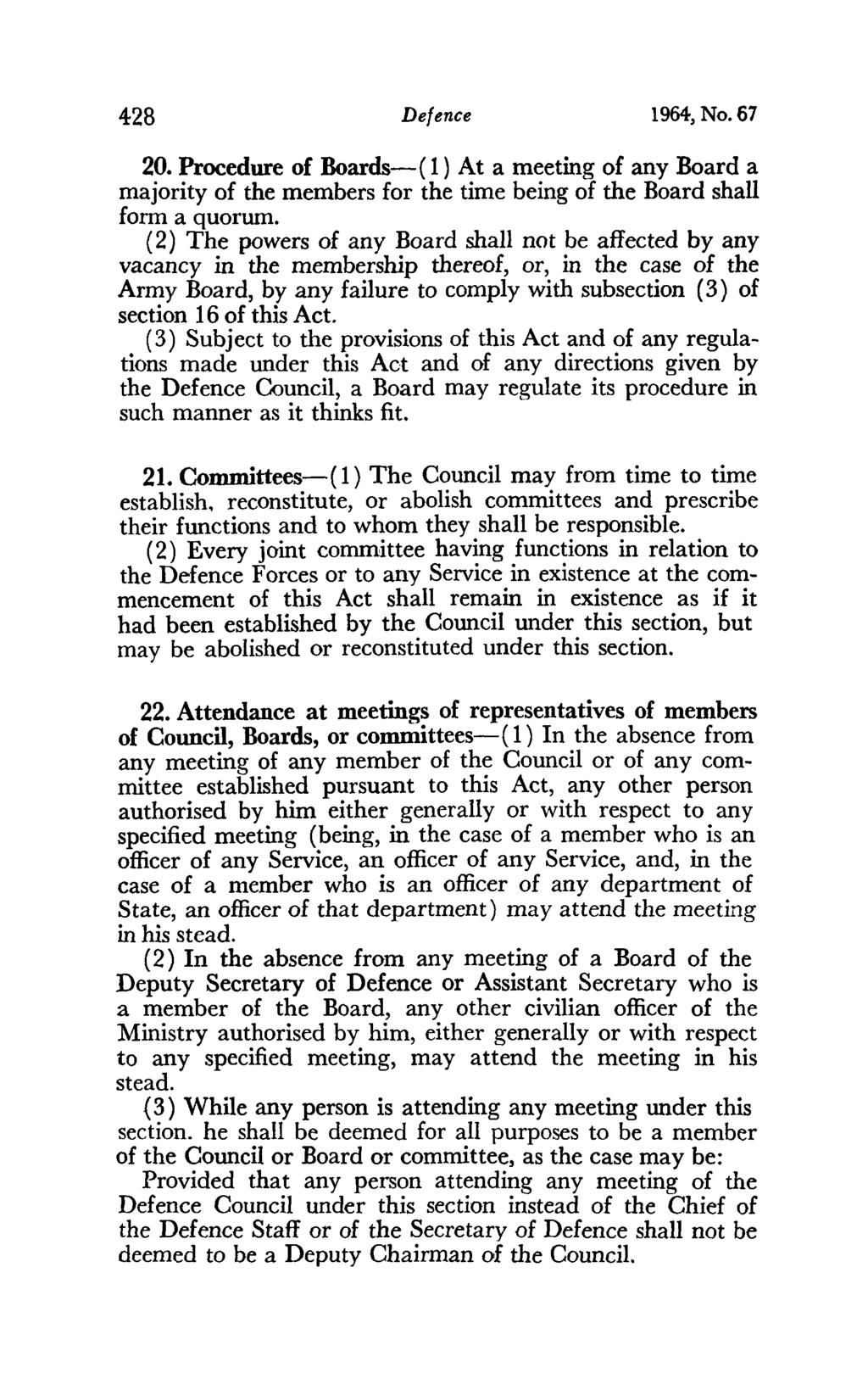 428 Defence 1964, No. 67 20. Procedure of Boards-( 1 ) At a meeting of any Board a majority of the members for the time being of the Board shall form a quorum.
