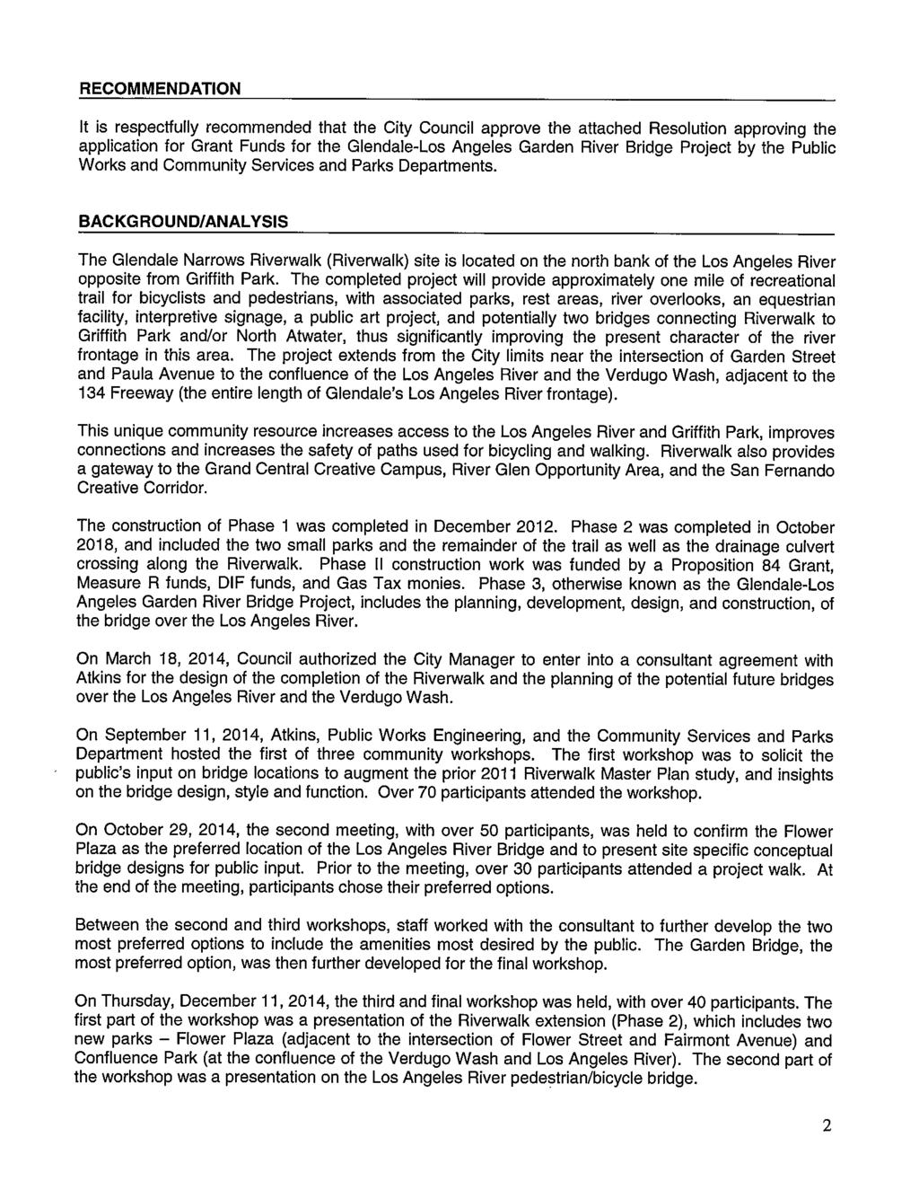 RECOMMENDATION It is respectfully recommended that the City Council approve the attached Resolution approving the application for Grant Funds for the Glendale-Los Angeles Garden River Bridge Project