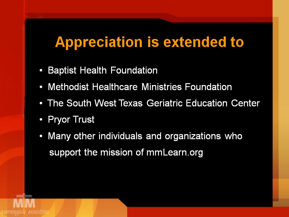 Appreciation is extended to Baptist Health Foundation Methodist Healthcare Ministries Foundation The South West Texas