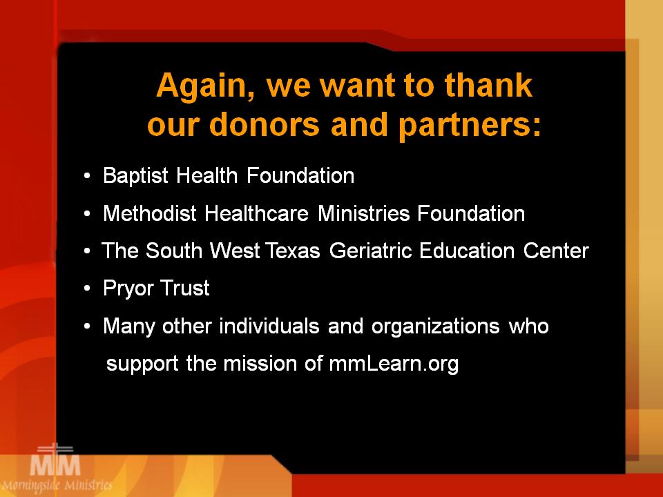 Again, we want to thank our donors and partners: Baptist Health Foundation Methodist Healthcare Ministries Foundation The South