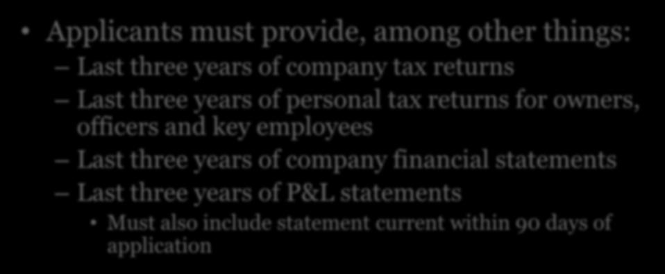 8(a) Program Application Applicants must provide, among other things: Last three years of company tax returns Last three years of personal tax returns for owners,