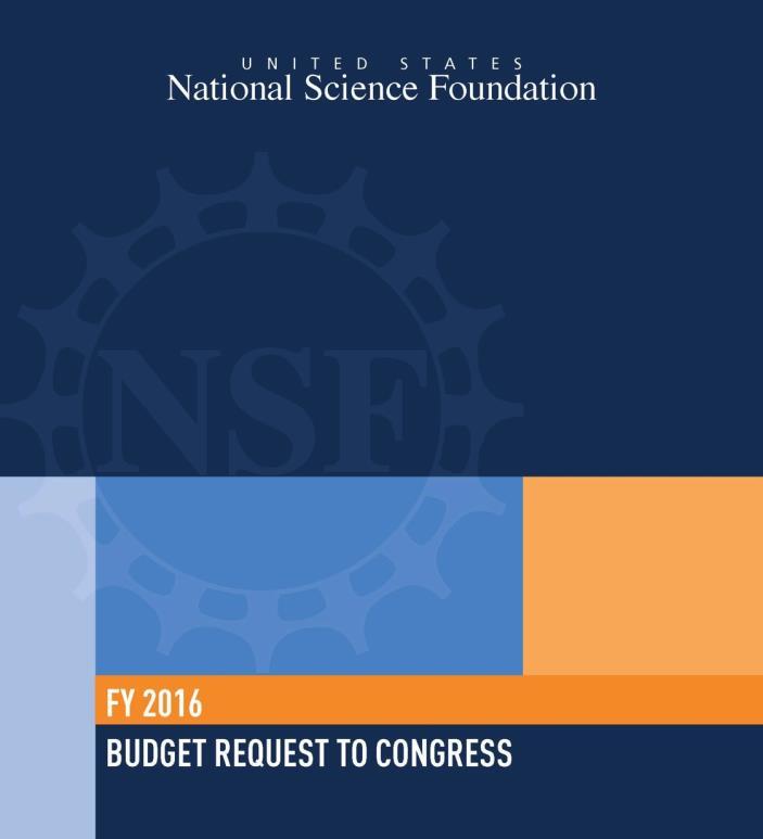 FY 2016 Budget Request NSF FY 2016 Budget Request: $7723.55 Million Increase over FY 2015 Est: $379.34 Million, +5.