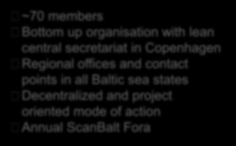 ScanBalt organisation ScanBalt fmba, founded in august 2004 Non profit member based association Triple helix