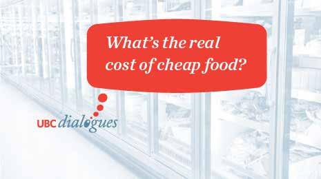 Create Access for all Alumni to a Ready Network of Peers and the UBC Learning Environment UBC Dialogues: What s the Real Cost of Cheap Food?