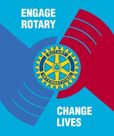 ROTARY THEME IN 2013/2014 When you make the decision to truly engage Rotary to bring Rotary service and Rotary values into every day of