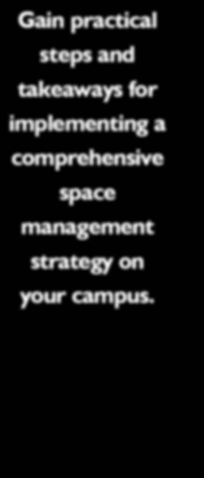 However, many institutions are still grappling with the basic challenges of putting into action a comprehensive space management system and creating a culture of space stewardship on their campus.