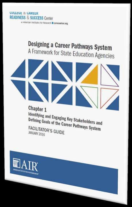 Designing a Career Pathways System: A Framework for State Education Agencies A guide for facilitators at a State Education Agency (SEA) Includes
