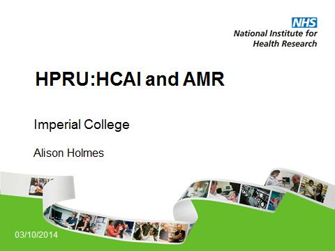 NIHR Health Protection Research Unit HCAI and AMR 3 Session objectives 1. To understand the influence of national performance measures at the hospital level (managerial and front-line staff) 2.