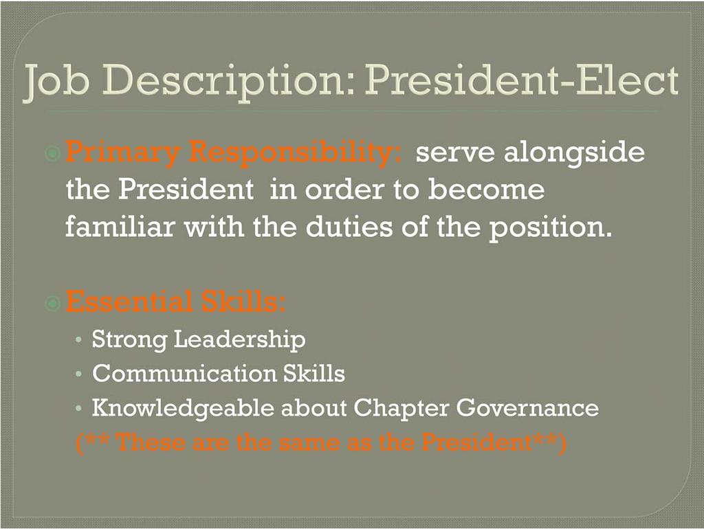 The President elect serves alongside the President, in order to become familiar with the duties of the position.