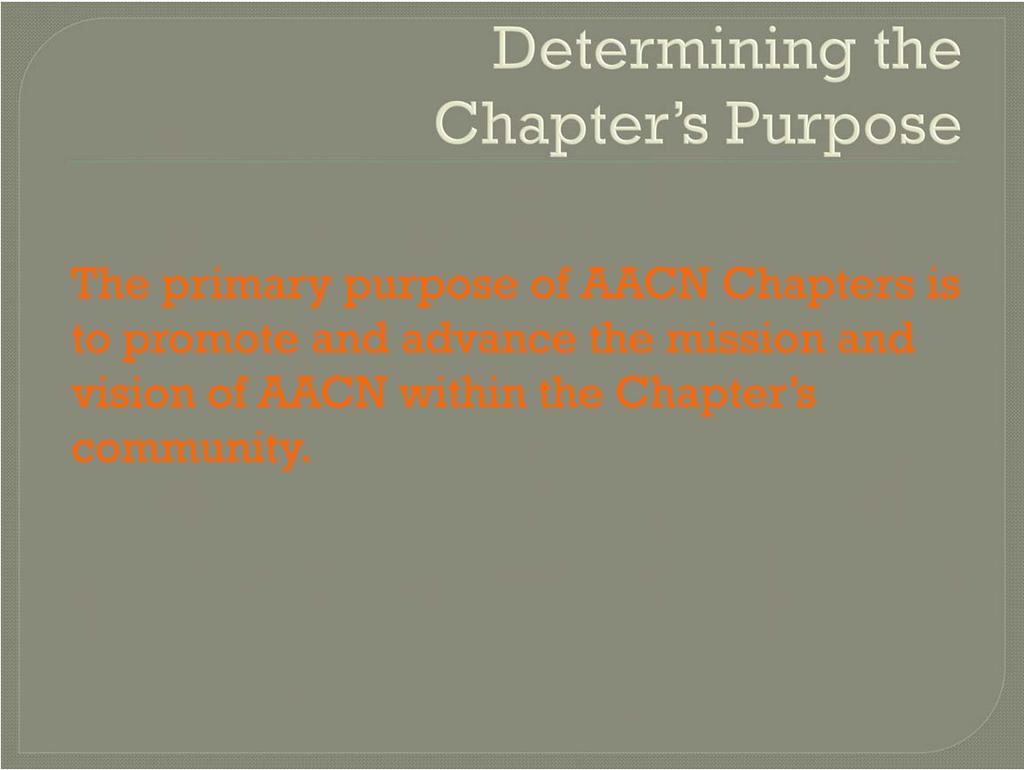 The primary purpose of AACN Chapters is to promote and advance