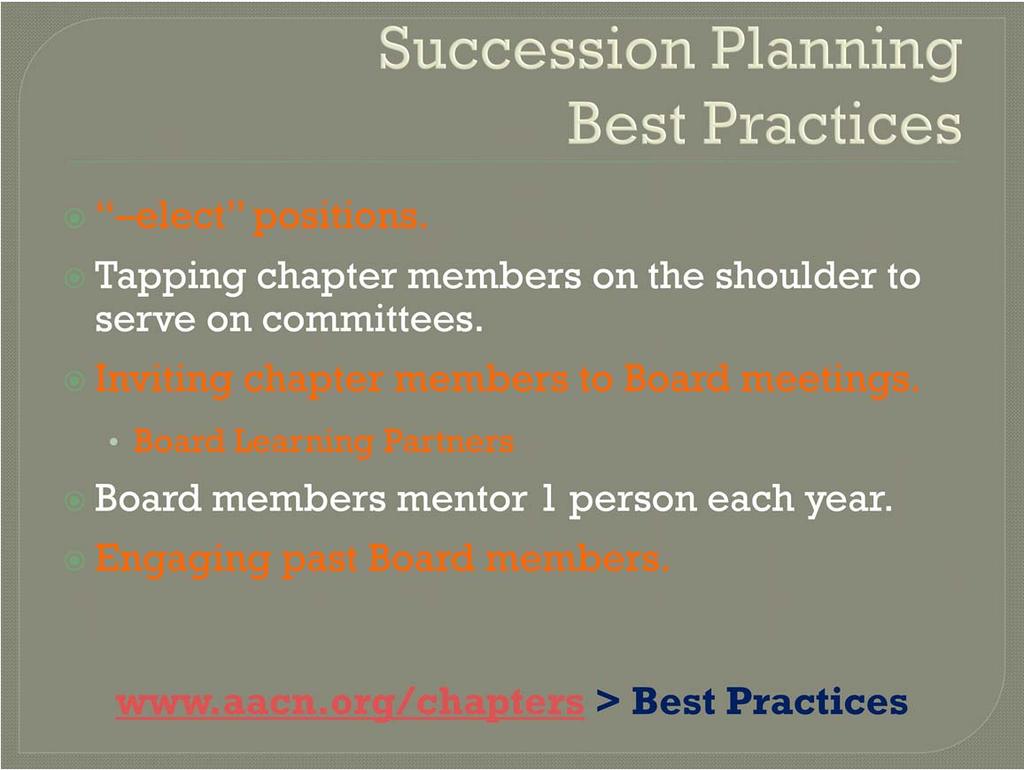 Some best practices regarding succession planning include: Having an elect position for each officer or chairperson role.