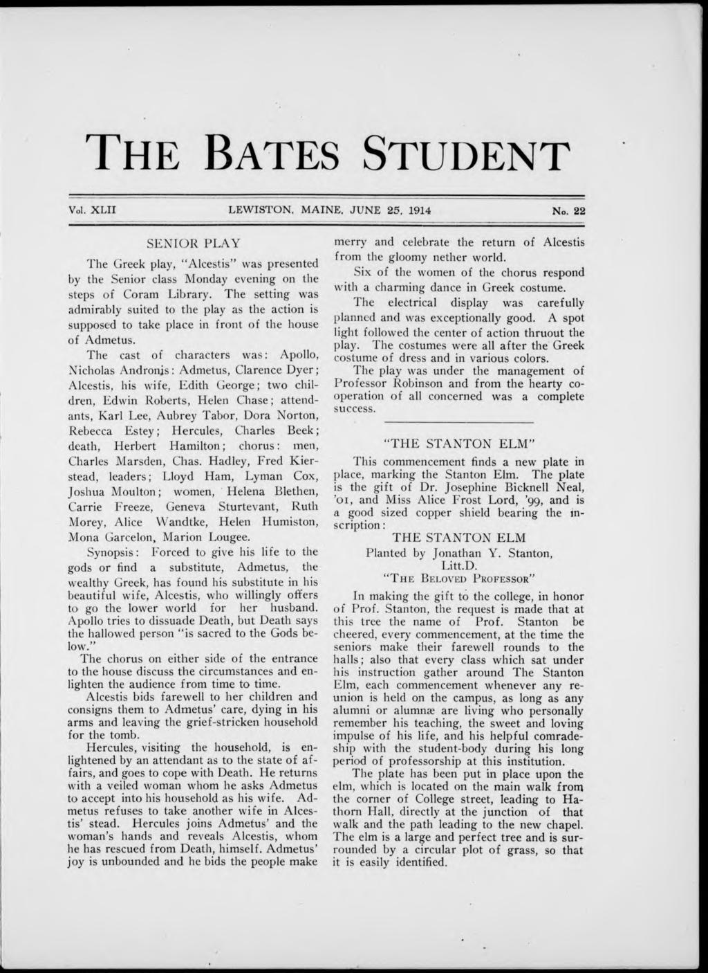 THE BATES STUDENT Vol. XLII LEWISTON. MAINE. JUNE 25. 1914 No. 22 SENIOR PLAY The Greek play, "Alcestis" was presented by the Senior class Monday evening on the steps of Coram Library.