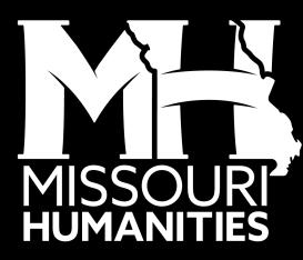Missouri Humanities Council 415 S. 18th St. Suite 100, St. Louis, MO 63103. 314.781.9660 1.800.357.0909 FAX 314.781-9681 EMAIL mail@mohumanities.