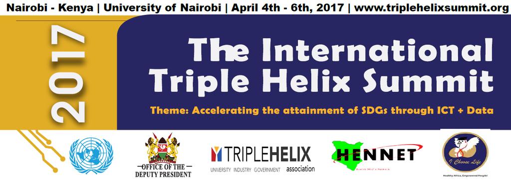The International Triple Helix Summit 2017 Theme: Accelerating the Attainment of Sustainable Development Goals through ICT & Data CALL FOR ABSTRACTS Venue: University of Nairobi, Kenya on April 4-6,