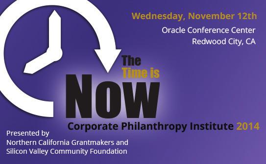 Corporate Philanthropy Institute and : SPONSORSHIP OPPORTUNITIES For the first time, Northern California Grantmakers and Silicon Valley Community Foundation will co-host a conference on corporate