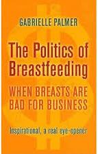 The Politics of Breastfeeding Exam packet only: $175 Text Sold Separately (can be purchased on Amazon) The Politics of Breastfeeding: When Breasts are Bad for Business* fully explores the political,