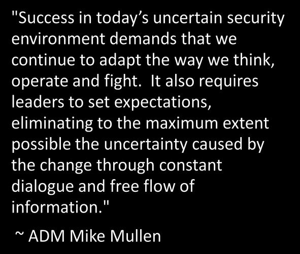 ADM Mike Mullen, Chairman of the Joint Chiefs of Staff, has also spoken on these issues: Thinking on this subject is not restricted to the defense and intelligence communities.