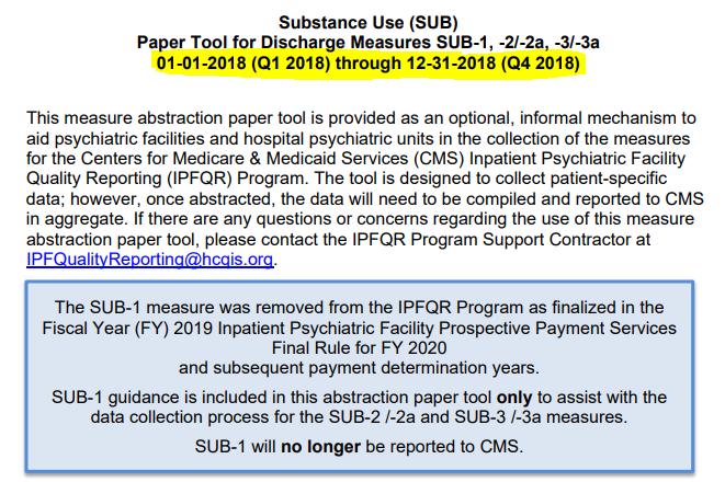 Optional Paper Tools Substance Use Measures CY 2018 CMS updated the Substance Use measures paper tool for data effective for discharges Q1 Q4 2018 to clarify that, while SUB-1