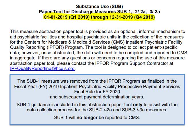 Optional Paper Tools Substance Use Measures CY 2019 CMS updated the Substance Use measures paper tool for data effective for discharges Q1 Q4 2019 to clarify that, while SUB-1