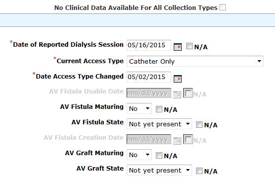 Vascular Access Current Access Type Select the option based on the DATE that the clinical data was collected Complete eachsection for every patient at your facility during the reporting month If you