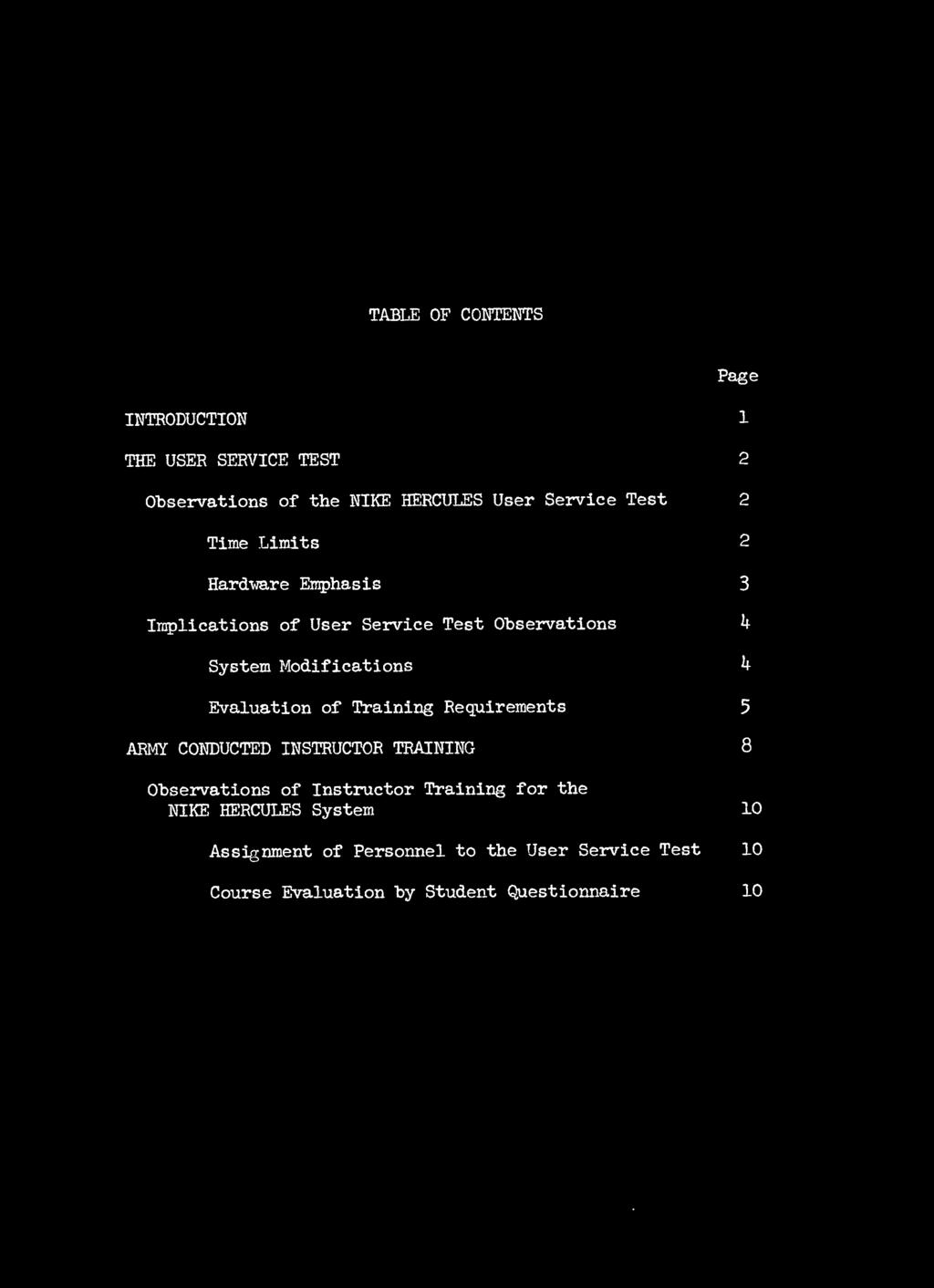 TABLE OF CONTENTS INTRODUCTION 1 THE USER SERVICE TEST 2 Page Observations of the NIKE HERCULES User Service Test 2 Time Limits 2 Hardvare Emphasis 3 Implications of User Service Test Observations