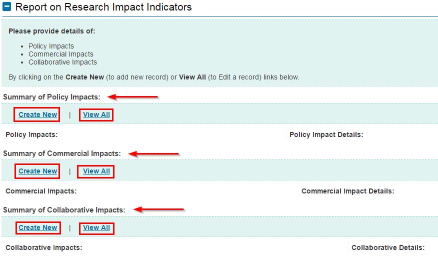 4. Complete the Report on Research Impact Indicators (not for Scholarships) Please note that there are three sections: Summary of Policy Impacts; Summary of Commercial Impacts and Summary of