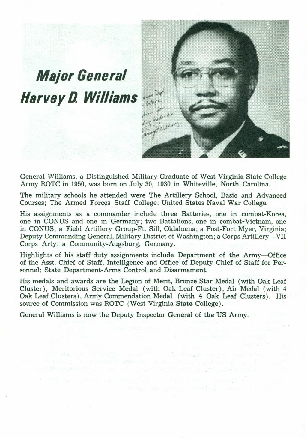 General Williams, a Distinguished Military Graduate of West Virginia State College Army ROTC in 1950,was born on July 30, 1930 in Whiteville, North Carolina.