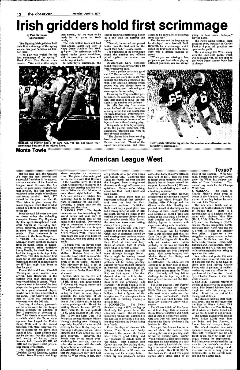 , -------------- 12 the observer Monday, April 4, 1977 Irish gridders hold first scrimmage by Paul Stevenson than normal, but we want to be second team was performing better seems to be quite a bit