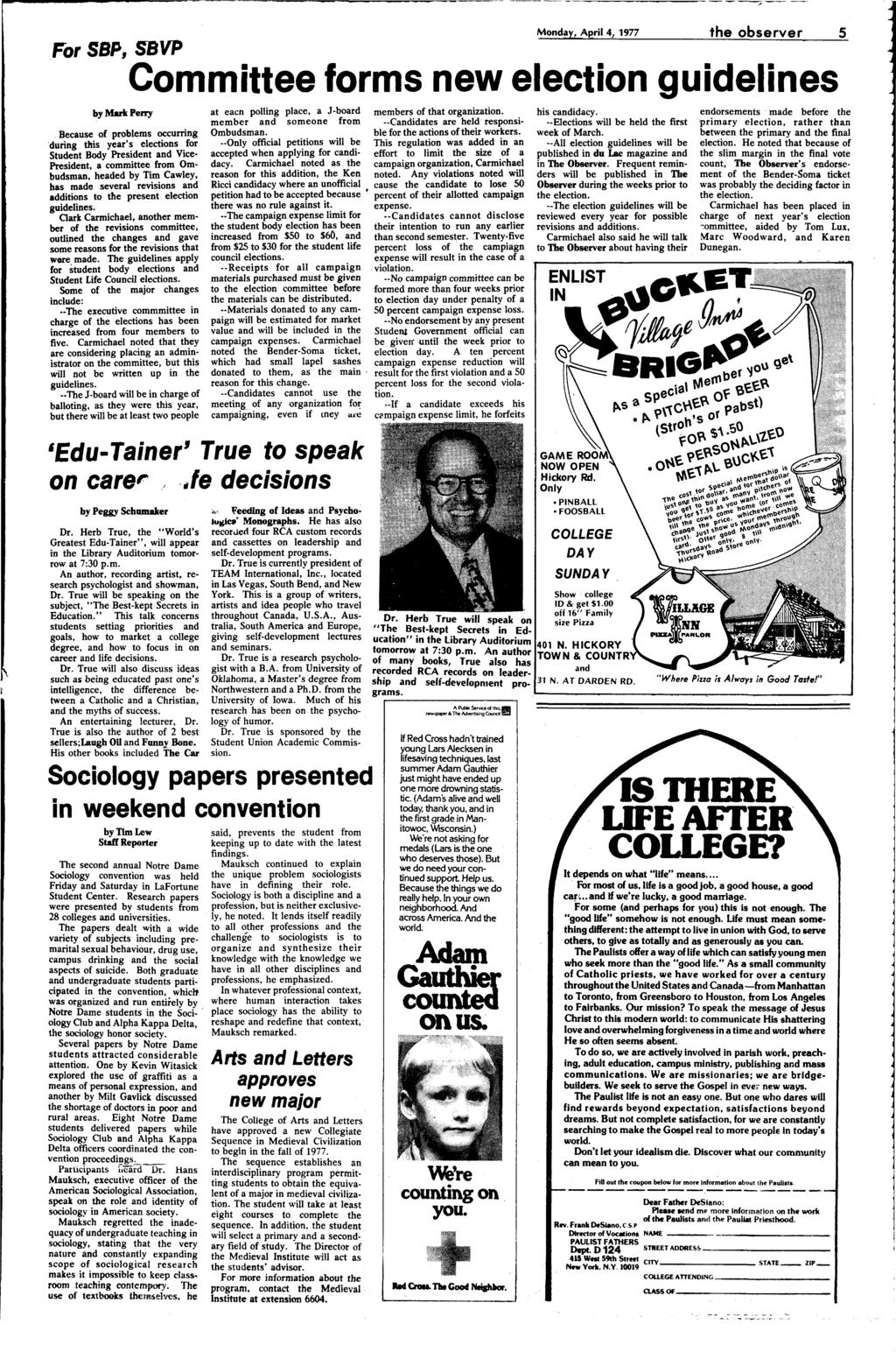 -------------- ---~ ---- Monday, April 4 1 1977 the observer 5 For SSP, SBVP Committee forms new election guidelines by Mark Perry Because of problems occurring 'during this year's elections for