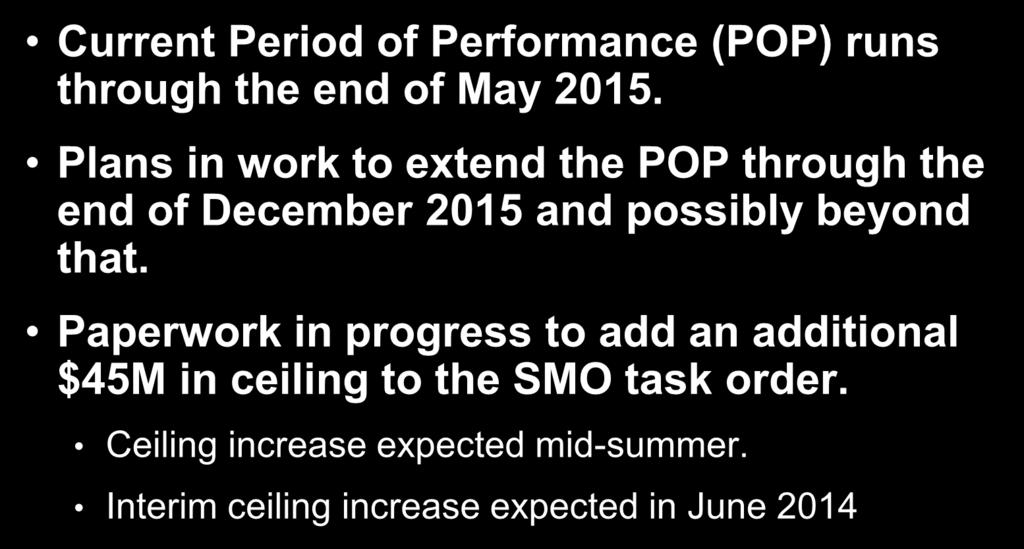 Current Contract Status Current Period of Performance (POP) runs through the end of May 2015.