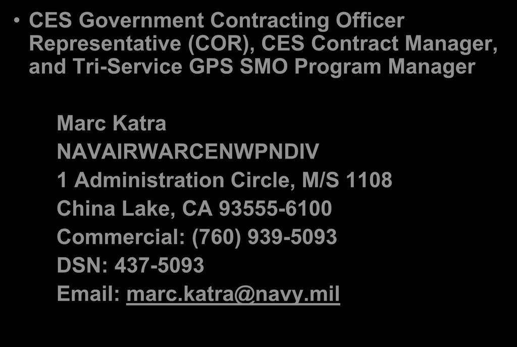 CES Government POC CES Government Contracting Officer Representative (COR), CES Contract Manager, and Tri-Service GPS SMO Program Manager Marc Katra
