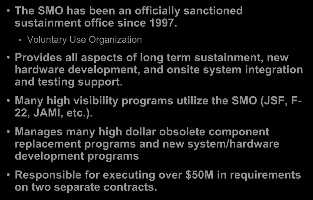 Summary The SMO has been an officially sanctioned sustainment office since 1997.