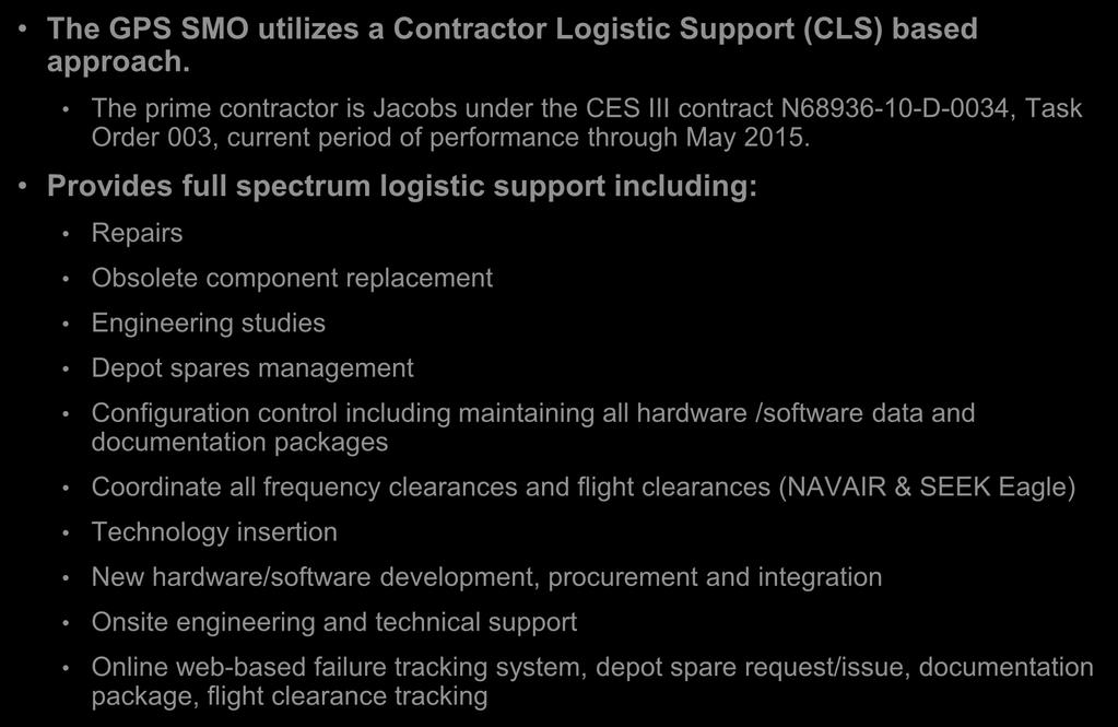 SMO Background The GPS SMO utilizes a Contractor Logistic Support (CLS) based approach.