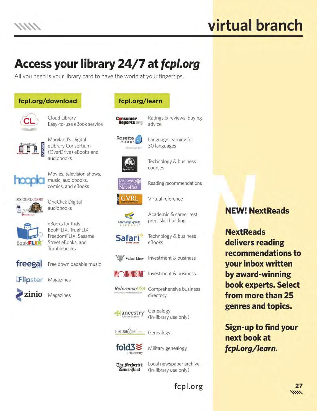 ''''' virtual branch Access your library 24/7 at fcpl.org All you need is your library card to have the world at your fingertips. fcpl.org/download fcpl.