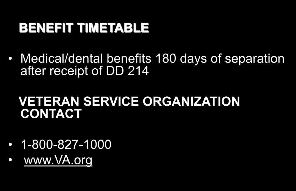 VA MEDICAL /DENTAL BENEFIT BENEFIT TIMETABLE Medical/dental benefits 180 days of