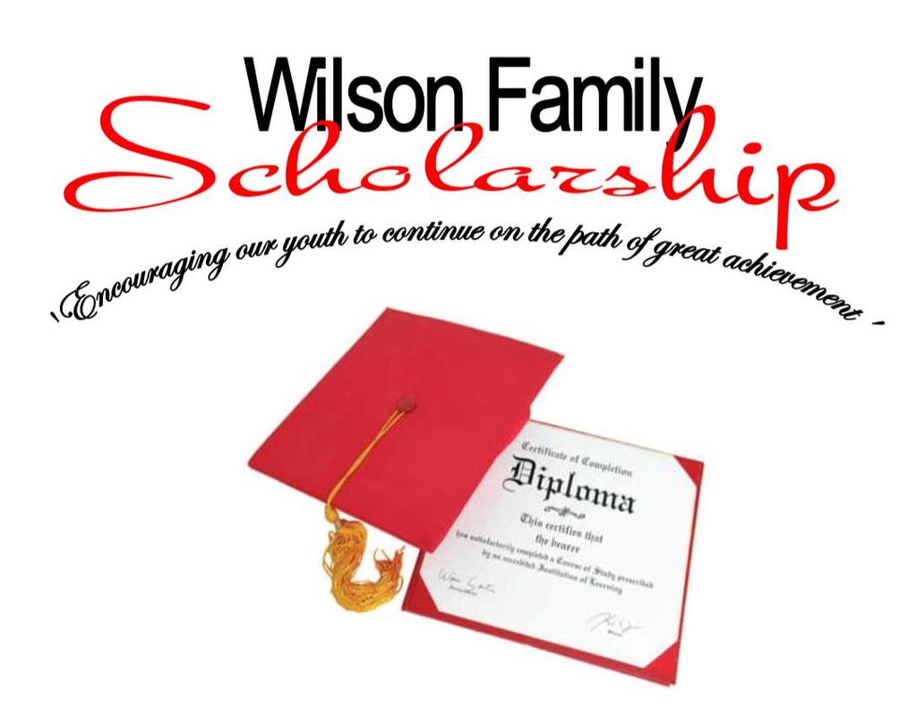 Scholarship Application Due Date is: June 25th The Wilson Family Executive Committee governs the requirements that must be met for our youth to receive a scholarship award.
