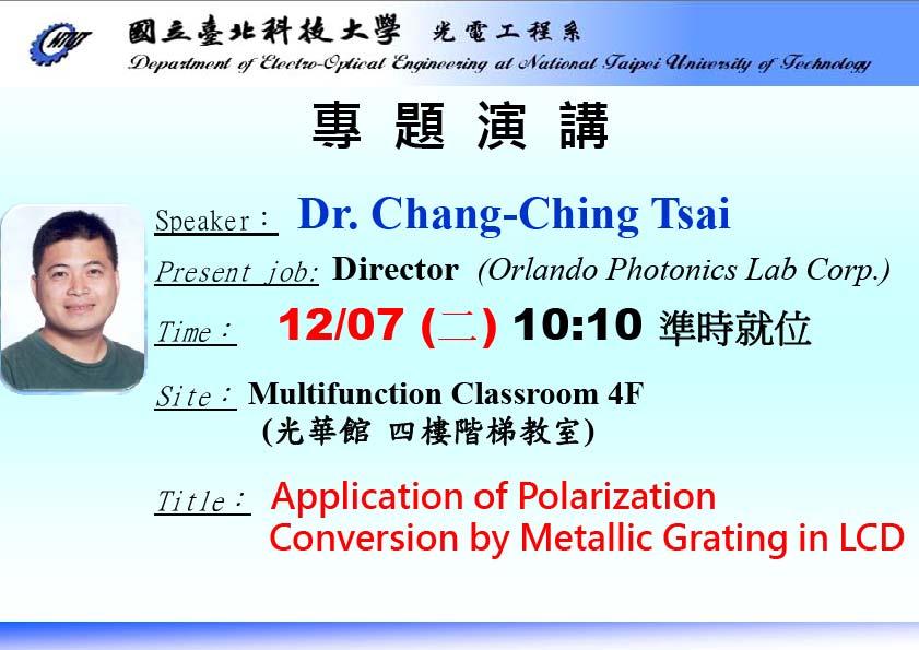 Invited Presentations (Date: 2010/12/07) Title: Liquid Crystal Displays: Development of Liquid Crystal Displays Speaker: Dr.