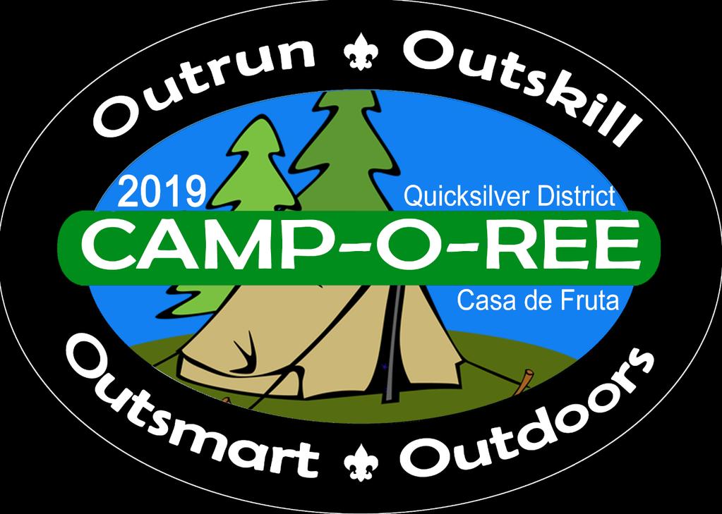 Quicksilver District Camp-O-Ree Outrun Outskill Outsmart Outdoors Casa de Fruta May 3 rd -5 th, 2019 Brought to you by the Woakus Chapter of Saklan