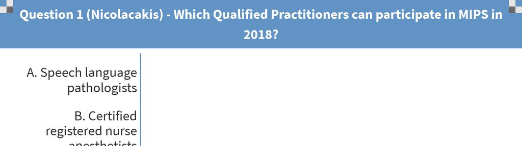 Which Qualified Practitioners can participate in MIPS in 2018? A. Speech language pathologists B.