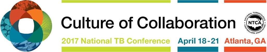 OBJECTIVES 2017 National TB Conference: Culture of Collaboration April 19 21, 2017 At the end of the following conference sessions, participants will be able meet the objectives listed below.